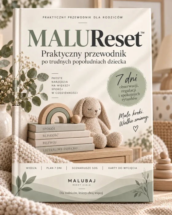 MALUReset - 7- dniowy przewodnik dla rodziców wspierający spokojniejsze popołudnia dziecka.